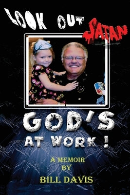 Look Out Satan God's At Work! by Davis, Bill