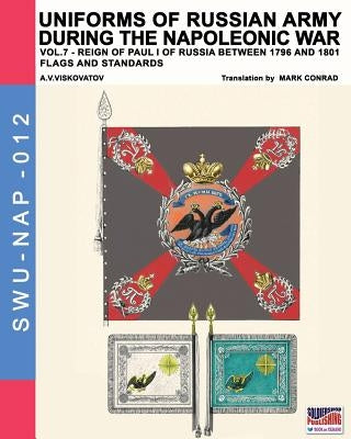 Uniforms of Russian army during the Napoleonic war vol.7: Flags and Standards by Viskovatov, Aleksandr Vasilevich