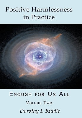 Positive Harmlessness in Practice: Enough for Us All, Volume Two by Riddle, Dorothy I.