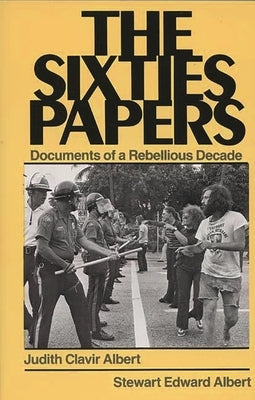 The Sixties Papers: Documents of a Rebellious Decade by Albert, Judith Clavir
