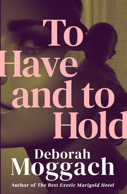 To Have and to Hold by Moggach, Deborah