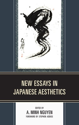 New Essays in Japanese Aesthetics by Nguyen, A. Minh