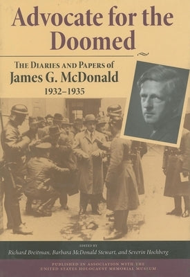Advocate for the Doomed: The Diaries and Papers of James G. McDonald, 1932-1935 by McDonald, James G.