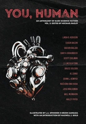 You, Human: An Anthology of Dark Science Fiction, Vol. 2 by Malerman, Josh
