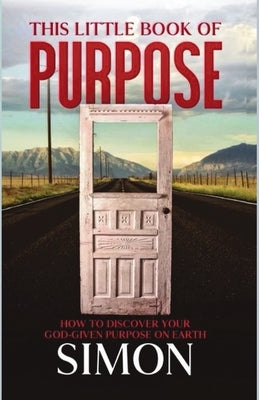 This Little Book of Purpose by Simon