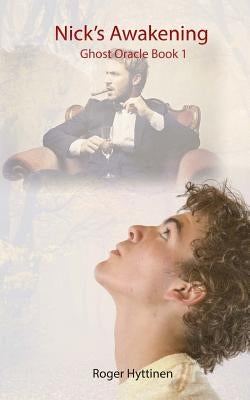 Nick's Awakening: Ghost Oracle Book 1 by Hyttinen, Roger