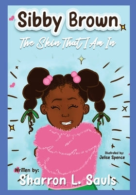 Sibby Brown: The Skin That I Am In by Sauls, Sharron L.