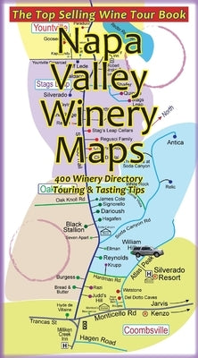 Napa Valley Winery Maps 400 Winery Directory: Touring & Tasting Tips by Deamicis, Ralph