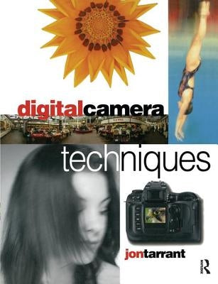 Digital Camera Techniques by Tarrant, Jon