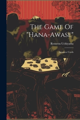 The Game Of "hana-awase": Japanese Cards by Uchiyama, Rossetsu