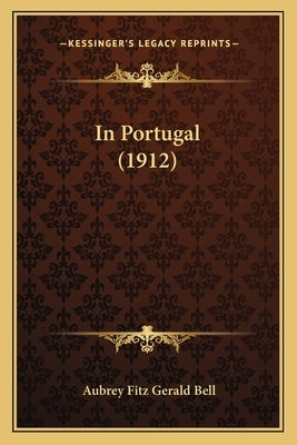 In Portugal (1912) by Bell, Aubrey Fitz Gerald