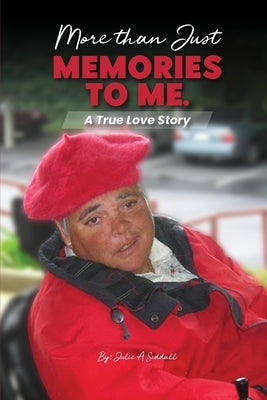 More Than Just Memories To Me by Siddall, Julie A.