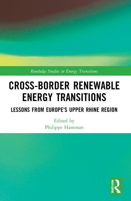 Cross-Border Renewable Energy Transitions: Lessons from Europe's Upper Rhine Region by Hamman, Philippe