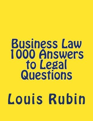 Business Law 1000 Answers to Legal Questions by Rubin, Louis