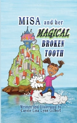 Misa and her Magical Broken Tooth by Gilbert, Carole Lisa Lynn