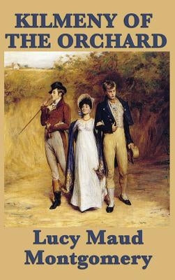 Kilmeny of the Orchard by Montgomery, Lucy Maud