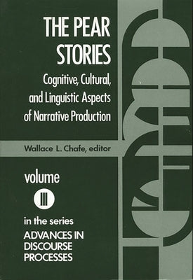 The Pear Stories: Cognitive, Cultural and Linguistic Aspects of Narrative Production by Chafe, Wallace L.