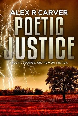 Poetic Justice by Carver, Alex R.