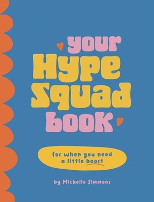 Your Hype Squad Book: A Self-Esteem Boost in a Book by Simmons, Michelle