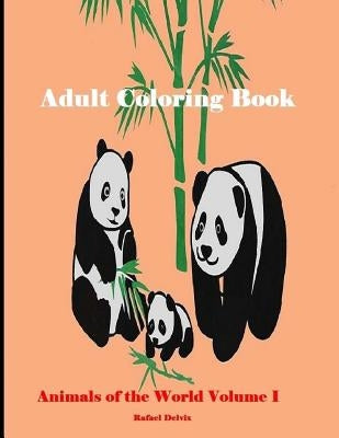 Adult Coloring Book Animals of the World Volume I: Adult Coloring Books Animals by Delvix, Rafael
