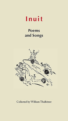 Inuit Poems and Songs: Folk Poetry of Greenland by Thalbitzer, Willaim