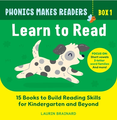 Phonics Makes Readers: Learn to Read Box 1: 15 Books to Build Reading Skills for Kindergarten and Beyond by Brainard, Laurin