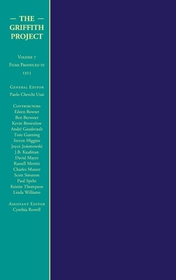 The Griffith Project, The Volume 7: Films Produced in 1913 by Usai, Paolo Cherchi
