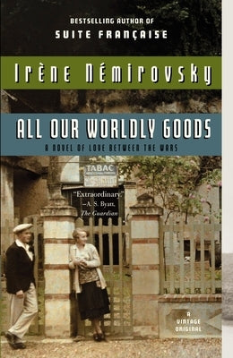 All Our Worldly Goods by Nemirovsky, Irene