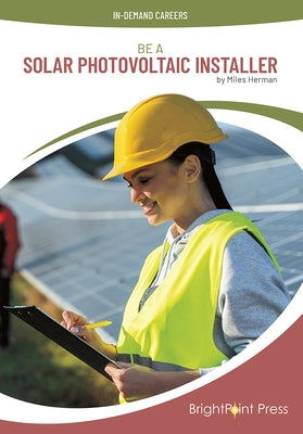 Be a Solar Photovoltaic Installer by Herman, Miles