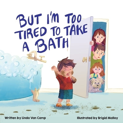 But I'm Too Tired to Take a Bath by Van Camp, Linda