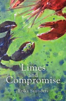 Limes and Compromise by Saunders, Erika