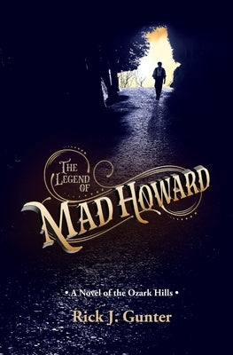 The Legend of Mad Howard by Gunter, Rick J.