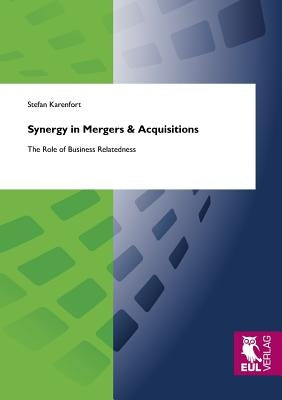 Synergy in Mergers & Acquisitions by Karenfort, Stefan