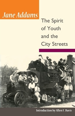 The Spirit of Youth and City Streets by Addams, Jane