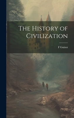 The History of Civilization by Guizot, F.