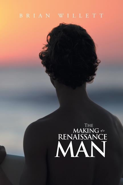 The Making of a Renaissance Man by Willett, Brian
