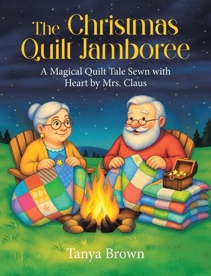 The Christmas Quilt Jamboree: A Magical Quilt Tale Sewn with Heart by Mrs. Claus by Brown, Tanya