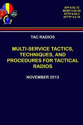 Tac Radios - Multi-service Tactics, Techniques, and Procedures For Tactical Radios by Navy, Department Of the