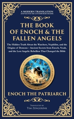The Book of Enoch & The Fallen Angels: Ancient Secrets from Enoch, Noah, and the Lost Angelic Rebellion That Changed the Bible (Deluxe Hardbound Editi by Jewish Scribes, Enochic