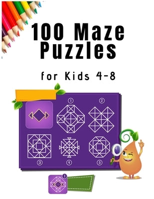 100 Maze Puzzles for Kids 4 - 8: A Maze Activity Book for Kids (Maze Books for Kids) by Media, Zod-7