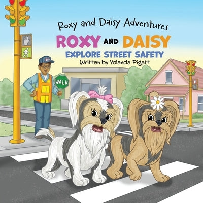 Roxy and Daisy Explore Street Safety by Mawhinney, Art