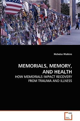 Memorials, Memory, and Health by Watkins, Nicholas