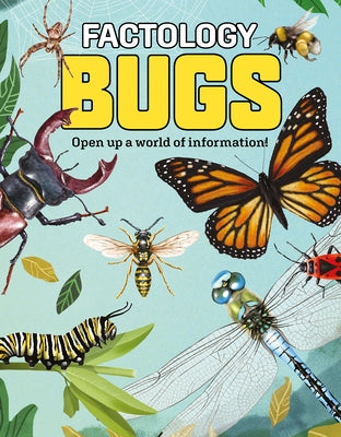 Factology: Bugs: Open Up a World of Information! by