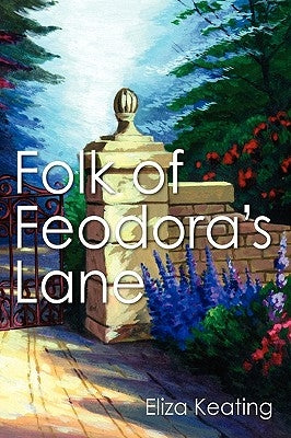 Folk of Feodora's Lane by Keating, Eliza