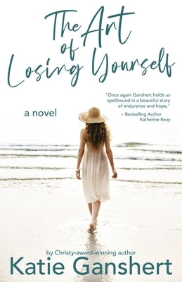 The Art of Losing Yourself by Ganshert, Katie