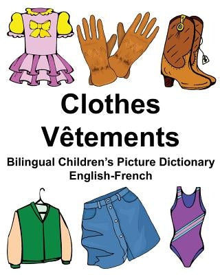 English-French Clothes/Vêtements Bilingual Children's Picture Dictionary Dictionnaire bilingue illustré pour enfants by Carlson, Richard, Jr.