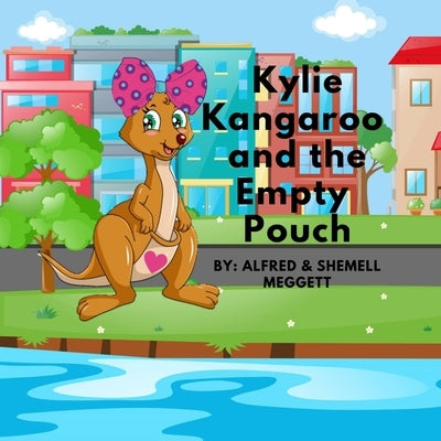 Kylie Kangaroo & The Empty Pouch by Meggett, Alfred