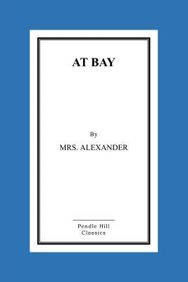At Bay by Alexander, Mrs