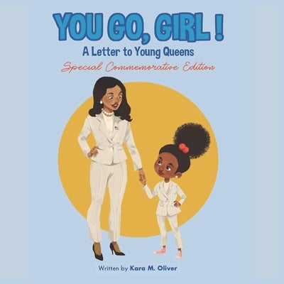 You Go, Girl!: A Letter to Young Queens by Oliver, Kara Michelle