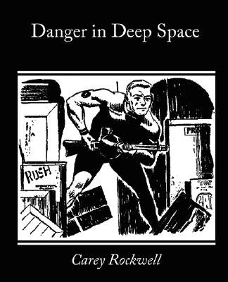 Danger in Deep Space by Rockwell, Carey